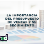 La importancia del presupuesto de ventas y su seguimiento