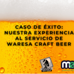 Caso de Éxito: Nuestra experiencia al servicio de Waresa Craft Beer