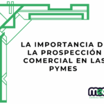 La Importancia de la Prospección Comercial en las PYMES